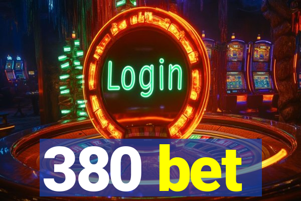 380 bet